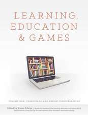 Learning, Education and Games: Curricular and Design Considerations