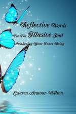 Reflective Words for the Illusive Soul: Awakening Your Inner Being