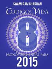 El Codigo de La Vida #8 Pronostico Anual Para 2015