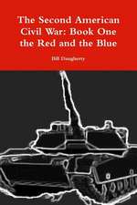 The Second American Civil War: Book One the Red and the Blue