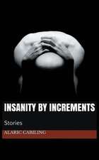 Insanity By Increments, Stories