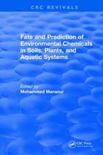 Fate And Prediction Of Environmental Chemicals In Soils, Plants, And Aquatic Systems