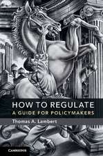 How to Regulate: A Guide for Policymakers