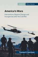 America's Wars: Interventions, Regime Change, and Insurgencies after the Cold War