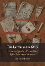 The Letters in the Story: Narrative-Epistolary Fiction from Aphra Behn to the Victorians