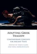 Adapting Greek Tragedy: Contemporary Contexts for Ancient Texts