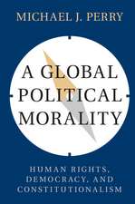 A Global Political Morality: Human Rights, Democracy, and Constitutionalism