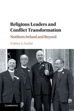 Religious Leaders and Conflict Transformation: Northern Ireland and Beyond