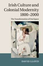 Irish Culture and Colonial Modernity 1800–2000: The Transformation of Oral Space