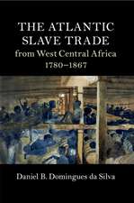 The Atlantic Slave Trade from West Central Africa, 1780–1867