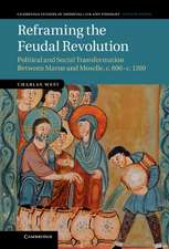 Reframing the Feudal Revolution: Political and Social Transformation between Marne and Moselle, c.800–c.1100