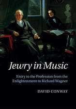 Jewry in Music: Entry to the Profession from the Enlightenment to Richard Wagner