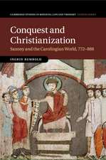 Conquest and Christianization: Saxony and the Carolingian World, 772–888