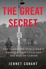 The Great Secret – The Classified World War II Disaster that Launched the War on Cancer