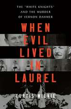 When Evil Lived in Laurel – The "White Knights" and the Murder of Vernon Dahmer