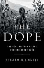 The Dope – The Real History of the Mexican Drug Trade