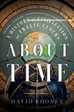 About Time – A History of Civilization in Twelve Clocks