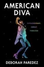 American Diva – Extraordinary, Unruly, Fabulous