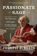 Passionate Sage – The Character and Legacy of John Adams