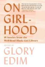 On Girlhood – 15 Stories from the Well–Read Black Girl Library