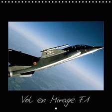 Vol en Mirage F1 (Calendrier mural 2018 300 × 300 mm Square)