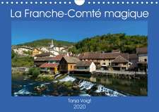 La Franche-Comté magique (Calendrier mural 2020 DIN A4 horizontal)