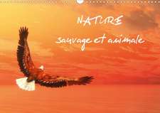 Nature sauvage et animale (Calendrier mural 2020 DIN A3 horizontal)