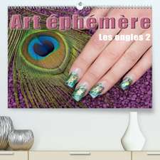 Art éphémère - Les ongles 2(Premium, hochwertiger DIN A2 Wandkalender 2020, Kunstdruck in Hochglanz)