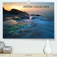 Antrim Landscapes(Premium, hochwertiger DIN A2 Wandkalender 2020, Kunstdruck in Hochglanz)