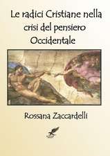 Le Radici Cristiane Nella Crisi del Pensiero Occidentale