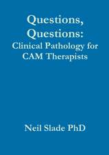 Questions, Questions: Clinical Pathology for CAM Therapists