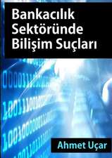 Bankacilik Sektorunde Bilisim Suclari