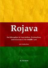 Rojava: An Alternative to Imperialism, Nationalism, and Islamism in the Middle East (an Introduction)