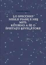 Lo Specchio Nelle Fiabe E Nei Miti: Ritorno a Se O Spietato Rivelatore