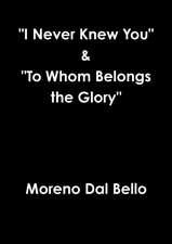 I Never Knew You to Whom Belongs the Glory