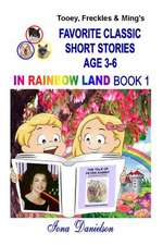 Tooey, Freckles & Ming's Favorite Classic Short Stories Age 3-6 in Rainbow Land Book 1