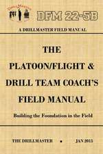 Drillmaster's Platoon/Flight & Drill Team Coach's Field Manual