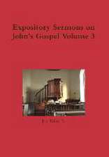 Expository Sermons on John's Gospel Volume 3