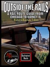 Outside the Rails: A Rail Route Guide from Chicago to Quincy, Il