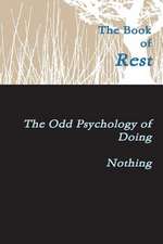 The Book of Rest the Odd Psychology of Doing Nothing