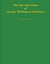 The Life and Times of George Washington Patterson