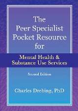 The Peer Specialist's Pocket Resource for Mental Health and Substance Use Services Second Edition