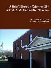 A History of Monroe 244 A.F. & A.M. 1866 -2016 150 Years