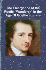 The Emergence of the Poetic Wanderer in the Age of Goethe