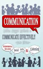 Communication: Golden Nugget Methods to Communicate Effectively - Interpersonal, Influence, Social Skills, Listening