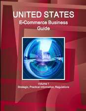 Us E-Commerce Business Guide Volume 1 Strategic, Practical Information, Regulations