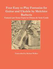 Four Easy to Play Fantasias for Guitar and Ukulele by Melchior Barberis