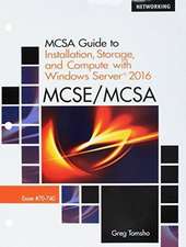 McSa Guide to Installation, Storage, and Compute with Windows Server 2016, Exam 70-740, Loose-Leaf Version