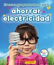 10 Cosas Que Puedes Hacer Para Ahorrar Electricidad