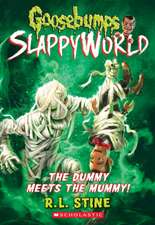 The Dummy Meets the Mummy! (Goosebumps Slappyworld #8)